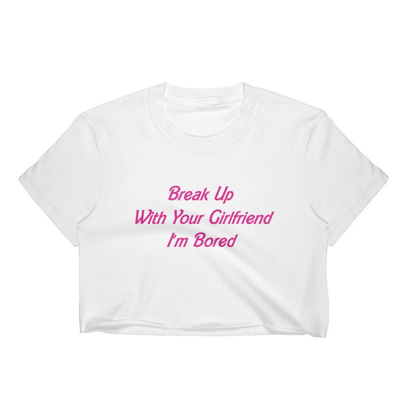 Break Up With Your Girlfriend Im Bored Womens Crop Top Ariana Grande 7 Rings Thank U Next Pink Barbie Pantone 219 C E0218