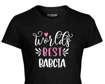 Worlds Best Babcia Shirt, Worlds Best Babcia Gift, Mothers Day Gift for Babcia, Gift for Babcia, Best Babcia Shirt