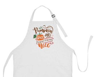 Pumpkin Spice and Everything Nice Apron, Thanksgiving Cooking Apron, Thanksgiving Apron