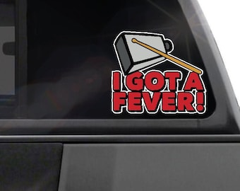 I Got A Fever More Cowbell sticker