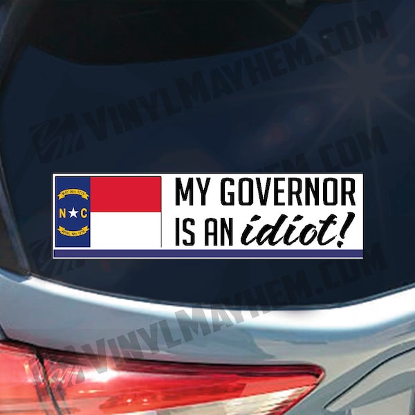 North Carolina My Governor is an Idiot bumper window sticker decal Cooper crime tax