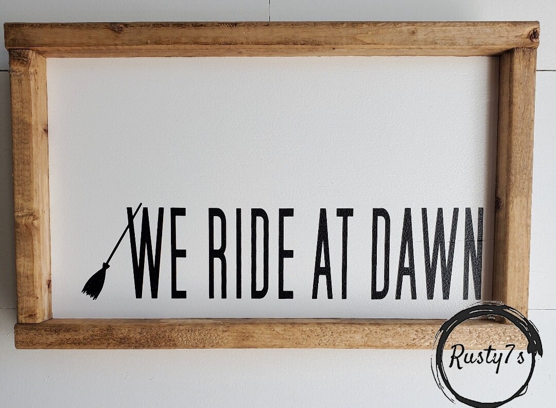 We Ride at Dawn Halloween Decor Halloween Signs Simple Etsy