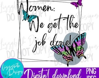 Women Get the Job Done Butterfly PNG Sublimation Design