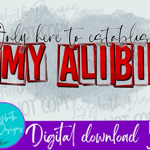 Establish Alibi Funny True Crime Adult PNG Sublimation Design