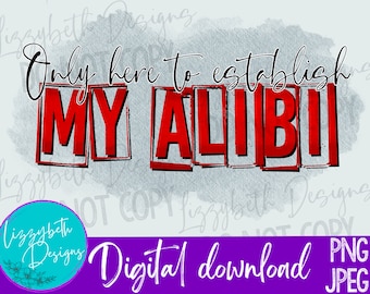 Establish Alibi Funny True Crime Adult PNG Sublimation Design