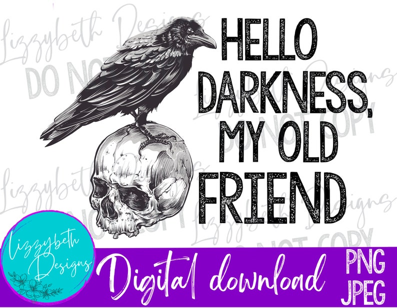 May include: Black and white digital download graphic design featuring a raven perched on a skull with the text "Hello Darkness, My Old Friend".