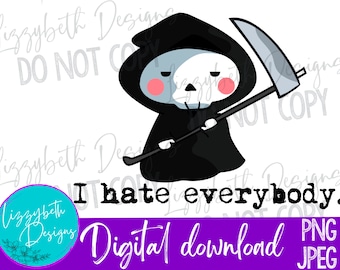 Hate Everybody Grim Reaper PNG Sublimation Design