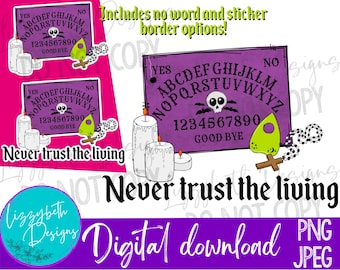 Never Trust Living Ouija PNG Sublimation Design