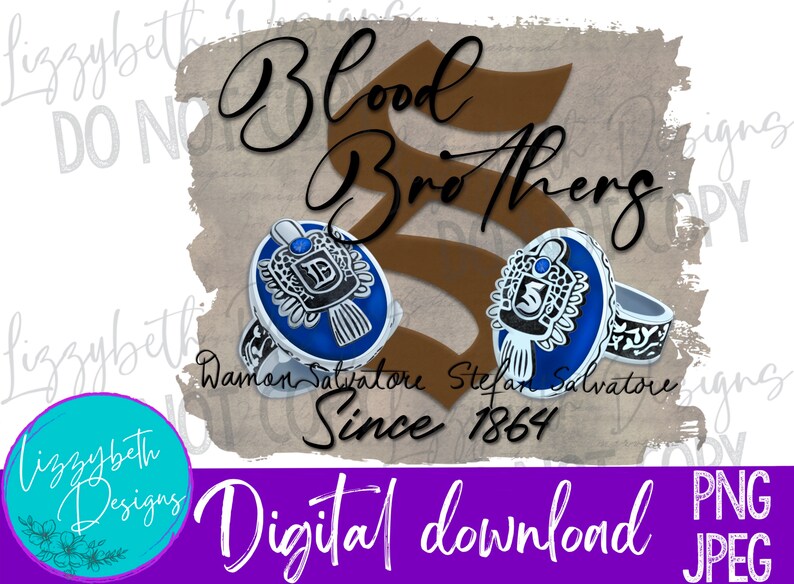 May include: Digital download of a graphic design featuring two rings with blue and silver details. The rings have the words "Damon Salvatore" and "Stefan Salvatore" on them. The graphic also includes the text "Blood Brothers Since 1864".