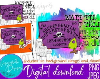 Tell My Dad Ouija PNG Sublimation Design