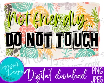 Not Friendly Funny PNG Sublimation Design