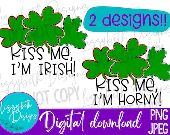 Kiss Me I'm Irish/Horny PNG Sublimation Design