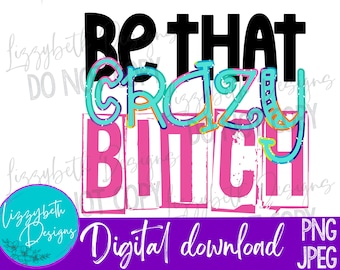 Crazy Bitch Sassy PNG Sublimation Design