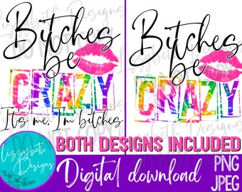 Bitches Be Crazy Funny PNG Sublimation Design