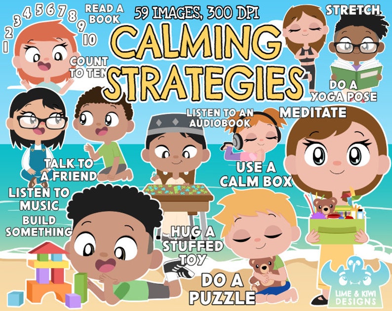 May include: Illustration of 10 children on a beach with calming strategies listed in speech bubbles. The strategies include: read a book, count to ten, talk to a friend, listen to music, build something, listen to an audiobook, use a calm box, hug a stuffed toy, do a puzzle, meditate, do a yoga pose, and stretch.