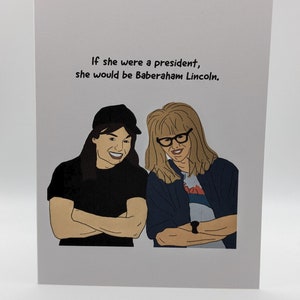 Carte Baberaham Lincoln Wayne's World pour anniversaire, mariage, juste parce que