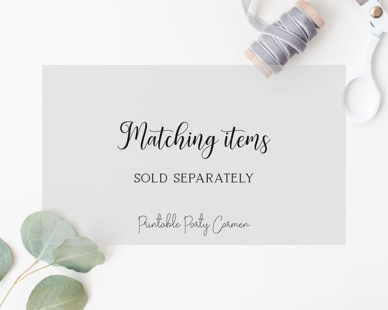 May include: A white card with the text "Matching items SOLD SEPARATELY" in black script. A spool of grey ribbon, scissors, and eucalyptus leaves are arranged around the card.