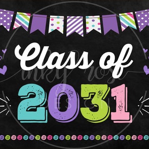 May include: A chalkboard sign with a purple, green, pink and blue banner across the top. The sign says "Class of 2031" in a colorful, handwritten font.