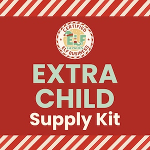 May include: A red background with white and red diagonal stripes at the top and bottom. The text "EXTRA CHILD Supply Kit" is in white and light green. A circular logo reads "CERTIFIED ELF CAPADES BUSINESS".
