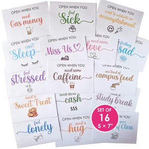 May include: A set of 16 white envelopes, each measuring 5 x 7 inches, featuring various "Open When You" prompts in colorful text and icons. Phrases include "need Gas money," "feel Sick," "want to celebrate an accomplishment," "can't Sleep," "Miss Us," "need some love," "feeling sad," "feel stressed," "need some Caffeine," "tired of campus food," "need a Sweet Treat," "need extra cash," "need a study break," "feel lonely," "need a hug," and "your first day of Class."