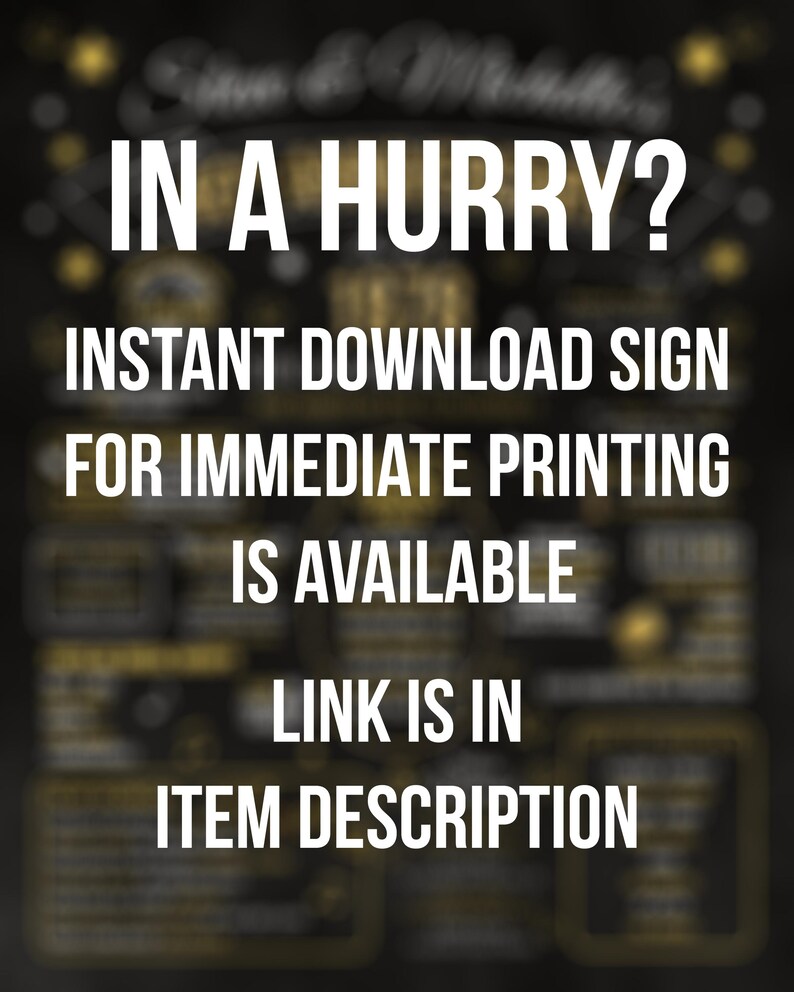May include: A black and gold sign with the text "IN A HURRY? INSTANT DOWNLOAD SIGN FOR IMMEDIATE PRINTING IS AVAILABLE LINK IS IN ITEM DESCRIPTION".