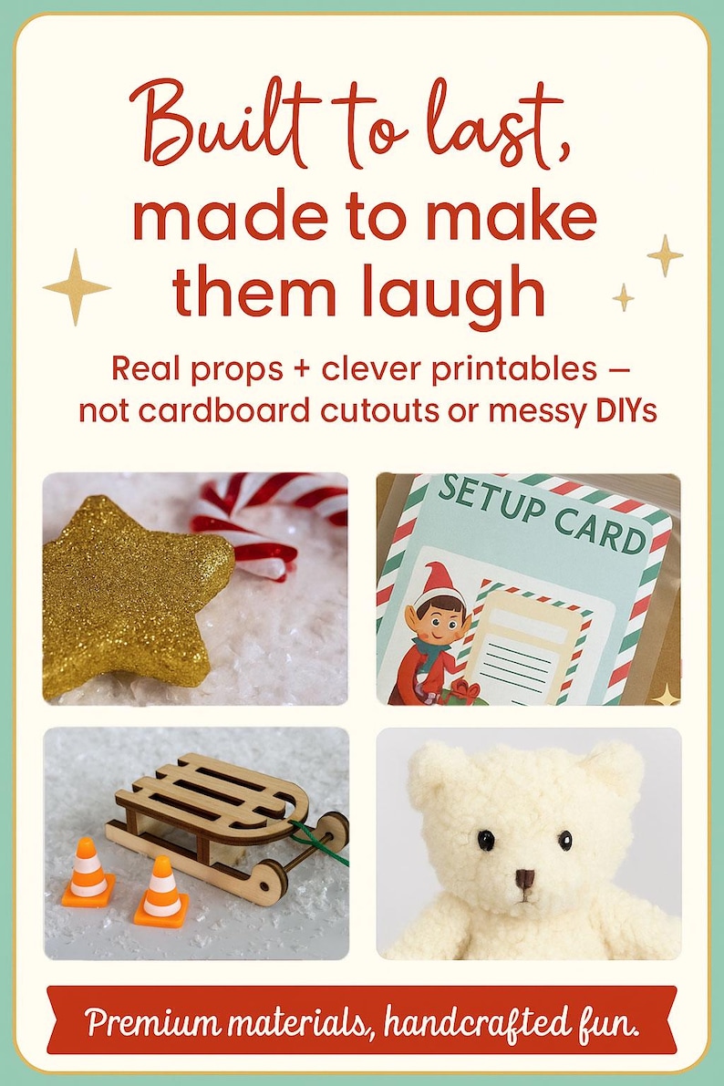 INKY Rose Design ELF Capades 2025 Elf Kit quality and style preview showing real mini props and printables. The layout includes a glittery gold star with a candy cane, a setup instruction card, a mini wooden sled with orange traffic cones on faux snow, and a soft plush bear. Text reads ‘Built to last, made to make them laugh. Real props + clever printables — not cardboard cutouts or messy DIYs. Premium materials, handcrafted fun.’