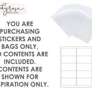 May include: A white background with black text that reads "YOU ARE PURCHASING STICKERS AND BAGS ONLY, NO CONTENTS ARE INCLUDED. CONTENTS ARE SHOWN FOR INSPIRATION ONLY."  There are also images of clear plastic bags and a sheet of blank labels.