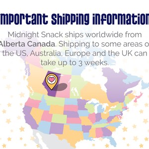 May include: A map of North America with a heart icon pinpointing Alberta, Canada. The text reads "important Shipping information Midnight Snack ships worldwide from Alberta Canada. Shipping to some areas of the US, Australia, Europe and the UK can take up to 3 weeks."