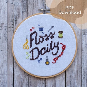 Pattern "Floss Daily" - Cross Stitch // Inspirational / Reminder / Home Decor / Play-on-words / Modern / Instant Download / Print
