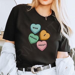 Was I Sweet Once Shirt