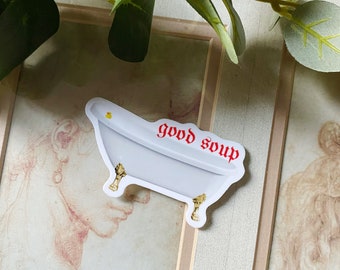 Large Vinyl Good Soup Funny Bathwater Sticker