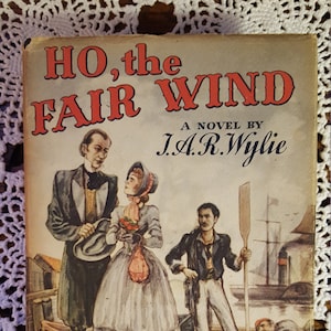 Ho, The Fair Wind - A Novel by J A R Wylie - 1945