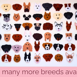 May include: A collection of felt dog breed cutouts in various colors and poses. The cutouts are arranged in rows on a white background. The text "I have many more breeds available!" is printed below the cutouts.