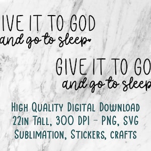 Give it to God and Go To Sleep : Faith Jesus Christian Sublimation Cricut SVG PNG Digital Design