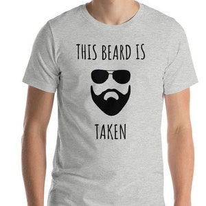 Beard Shirt, Funny Beard Shirt, This Beard is Taken, Mens Beard Shirt, Beard Gift, Beard Tshirt, Dad Beard, Bearded Man, Funny Beard Gifts