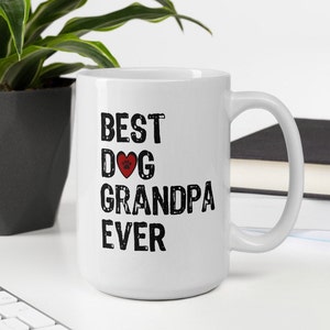 Dog Grandpa Gift, Dog Grandpa Mug Best Dog Grandpa Ever, BIG Mug for Dog Grandparent, Gift for Dog Grandpa, Gift from dog to Grandpa