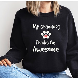 Granddog, Dog Grandma, I Love My Granddog, Dog Grandma Shirt, Dog Grandma Gift, Granddog gift, Dog Grandpa, Granddog Sweatshirt, Granddog