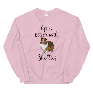 Sheltie Shirt, Sheltie Gift, Sheltie Mom, Adorable Life Is Better With Shelties, Sheltie Sweatshirt, Sheltie Mom gift, Shetland Sheepdog