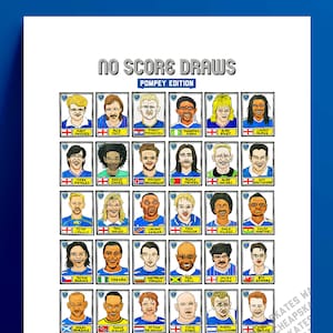 May include: A colourful illustration of 36 football players, each in a different kit, with their names and team affiliations listed below. The title of the illustration is "No Score Draws Pompey Edition".