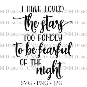 I Have Loved the Stars Too Fondly SVG, Stars Quote PNG, Stars and Moon Cut File, Celestial Clip Art