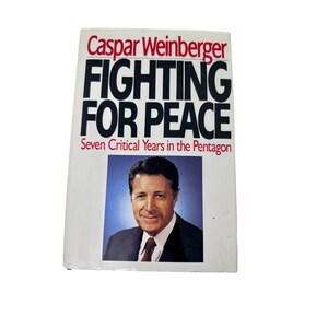 Fighting for Peace Seven Critical Years in the Pentagon by Caspar Weinberger First Edition Signed