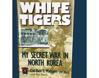 White Tigers: My Secret War In North Korea Col. Ben S. Malcom Signed Hard 1996