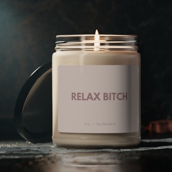 Relax Bitch Candle Friend Gift - Sassy and Relaxing Aromatherapy Candle