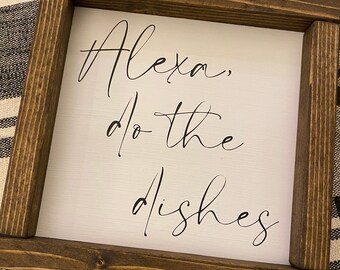 Alexa do the dishes, funny sign, humorous sign, framed sign, farmhouse sign