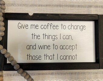 Give me coffee, give me wine, home decor, wooden sign, funny sign