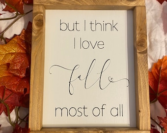 But I think I love fall most of all sign, fall decor, seasonal decor, home decor
