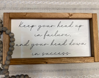 Keep your head up in failure, motivational sign, wooden sign, handmade sign, home decor