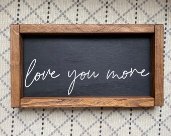 Love You More, framed sign, handmade sign, wooden sign, home decor, romantic sign