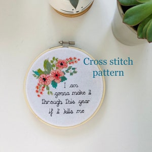 I am gonna make it through this year if it kills me - new year - Cross stitch pattern PDF - counted cross stitch - instant download