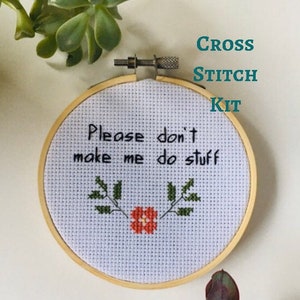 Please don't make me do stuff - Modern cross stitch kit - beginner cross stitch kit - Easy cross stitch- funny - cute cross stitch